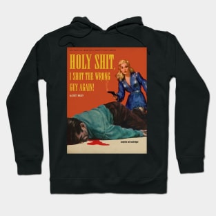 Novel - Holy Shit, I Shot The Wrong Guy Again! Hoodie